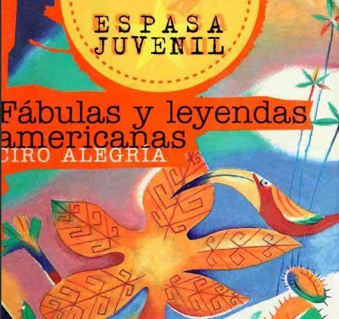 Fábulas y leyendas americanas (“American Fables and Legends”) - 1982 – by Ciro Alegría Bazán