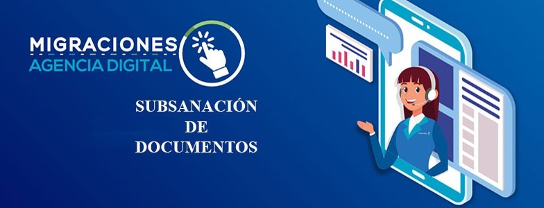 Subsanacion de documentos - How to submit documents on the Migraciones Agencia Digital